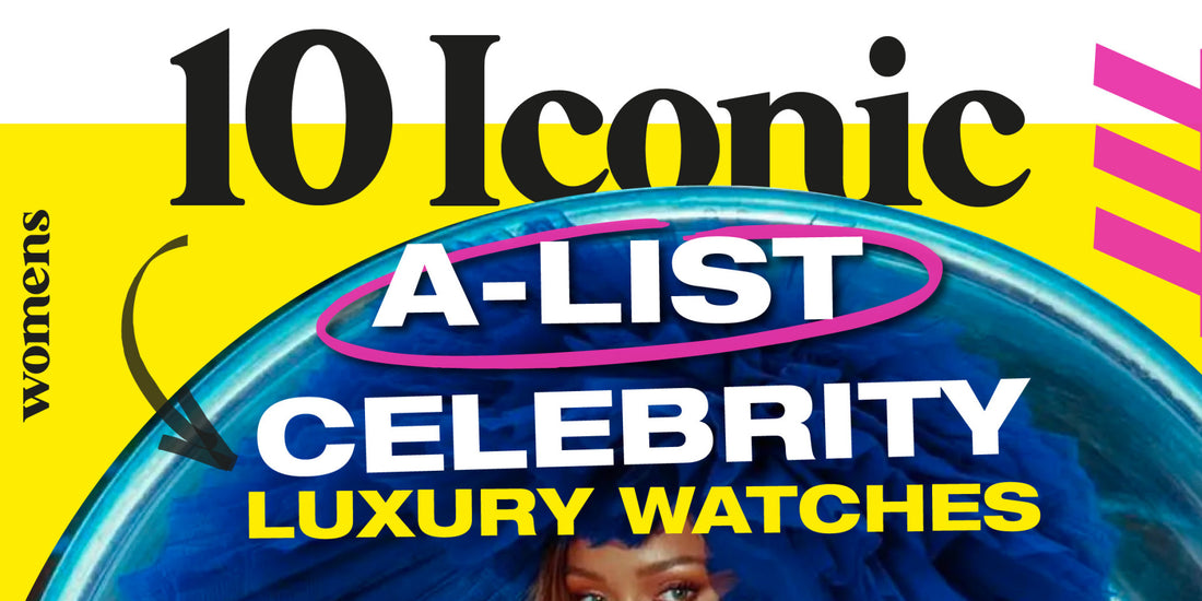 10 Iconic A-List Celebrity Women’s Luxury Watches